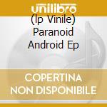 (lp Vinile) Paranoid Android Ep cd