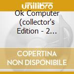 Ok Computer (collector's Edition - 2 Cd) cd