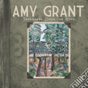 Amy Grant - Somewhere Down The Road cd musicale di Amy Grant