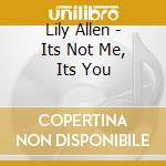 Lily Allen - Its Not Me, Its You cd musicale di Lily Allen