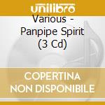 Various - Panpipe Spirit (3 Cd) cd