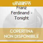 Franz Ferdinand - Tonight cd