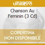 Chanson Au Feminin (3 Cd) cd