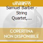 Samuel Barber - String Quartet, serenade, Dover Beach, Songs cd