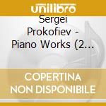 Sergei Prokofiev - Piano Works (2 Cd) cd musicale di Prokofiev