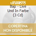Bap - Live Und In Farbe (3 Cd) cd musicale di Bap