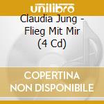 Claudia Jung - Flieg Mit Mir (4 Cd) cd