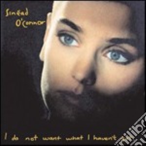 O'connor Sinead - I Do Not Want What I Haven't Got (2 Cd) cd musicale di Sinead O'connor
