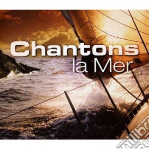Chantons La Mer (+ Dvd) - Chantons La Mer (2 Cd+Dvd) cd musicale di Chantons La Mer (+ Dvd)