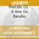 Marcelo D2 - A Arte Do Barulho cd