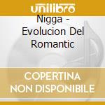 Nigga - Evolucion Del Romantic cd