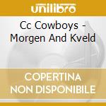 Cc Cowboys - Morgen And Kveld cd