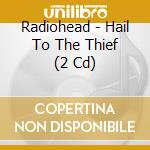 Radiohead - Hail To The Thief (2 Cd) cd