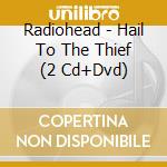 Radiohead - Hail To The Thief (2 Cd+Dvd) cd musicale di RADIOHEAD