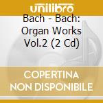 Bach - Bach: Organ Works Vol.2 (2 Cd) cd