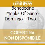 Benedecine Monks Of Santo Domingo - Two For One (2 Cd) cd