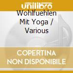 Wohlfuehlen Mit Yoga / Various cd