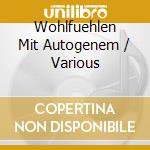 Wohlfuehlen Mit Autogenem / Various cd musicale