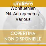 Wohlfuehlen Mit Autogenem / Various cd