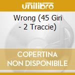 Wrong (45 Giri - 2 Traccie) cd