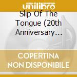 Slip Of The Tongue (20th Anniversary Edition Cd+ Dvd) cd musicale di WHITESNAKE