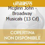 Mcglinn John - Broadway Musicals (13 Cd) cd