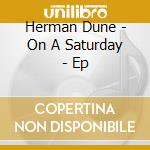 Herman Dune - On A Saturday - Ep cd