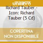 Richard Tauber - Icon: Richard Tauber (5 Cd) cd musicale di Richard Tauber