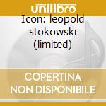 Icon: leopold stokowski (limited) cd musicale di Leopold Stokowski