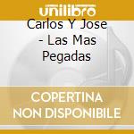 Carlos Y Jose - Las Mas Pegadas cd