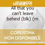 All that you can't leave behind (blk) (m cd musicale di U2