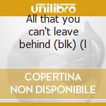All that you can't leave behind (blk) (l cd musicale di U2