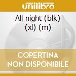 All night (blk) (xl) (m) cd