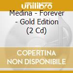 Medina - Forever - Gold Edition (2 Cd) cd