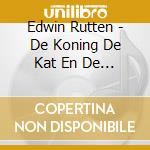Edwin Rutten - De Koning De Kat En De Viool