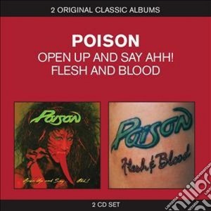 Poison - Open Up And Say Ahh! / Flesh and Blood (2 Cd) cd musicale di Poison