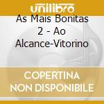 As Mais Bonitas 2 - Ao Alcance-Vitorino cd