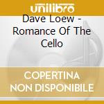 Dave Loew - Romance Of The Cello cd
