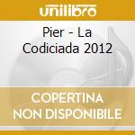 Pier - La Codiciada 2012 cd