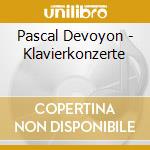 Pascal Devoyon - Klavierkonzerte cd musicale di Pascal Devoyon