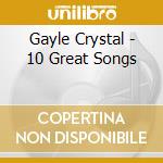 Gayle Crystal - 10 Great Songs cd