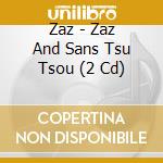 Zaz - Zaz And Sans Tsu Tsou (2 Cd) cd