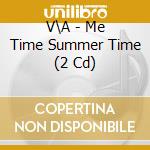 V\A - Me Time Summer Time (2 Cd) cd