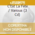 C'Est La Fete / Various (3 Cd) cd musicale di Various