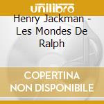 Henry Jackman - Les Mondes De Ralph cd musicale di Henry Jackman