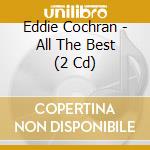 Eddie Cochran - All The Best (2 Cd) cd musicale di Cochran,eddie