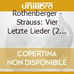 Rothenberger - Strauss: Vier Letzte Lieder (2 Cd) cd