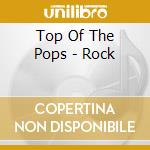 Top Of The Pops - Rock cd musicale di Top Of The Pops