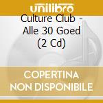 Culture Club - Alle 30 Goed (2 Cd) cd musicale di Culture Club