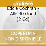 Eddie Cochran - Alle 40 Goed (2 Cd) cd